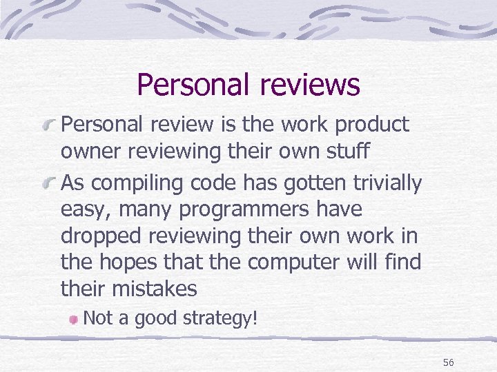 Personal reviews Personal review is the work product owner reviewing their own stuff As