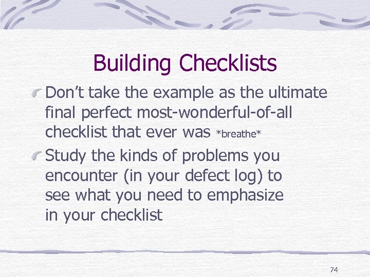 Building Checklists Don’t take the example as the ultimate final perfect most-wonderful-of-all checklist that