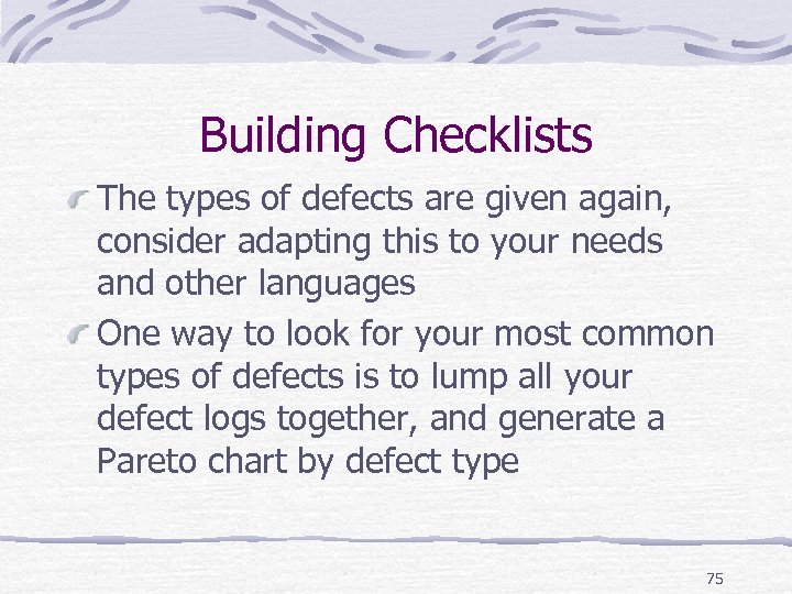 Building Checklists The types of defects are given again, consider adapting this to your