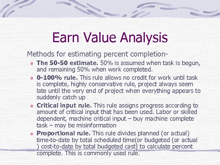 Earn Value Analysis Methods for estimating percent completion. The 50 -50 estimate. 50% is