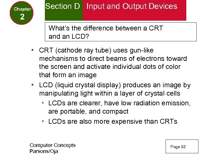 Chapter Section D Input and Output Devices 2 What’s the difference between a CRT