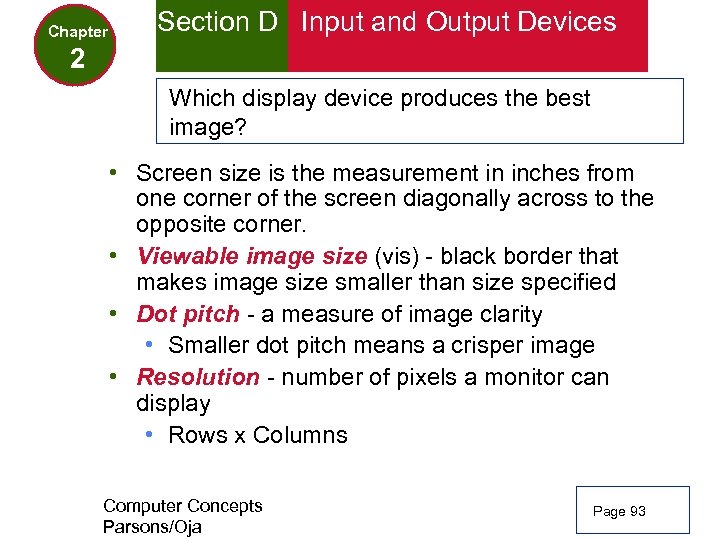 Chapter Section D Input and Output Devices 2 Which display device produces the best