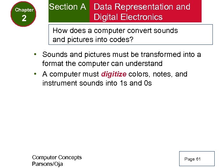 Chapter 2 Section A Data Representation and Digital Electronics How does a computer convert