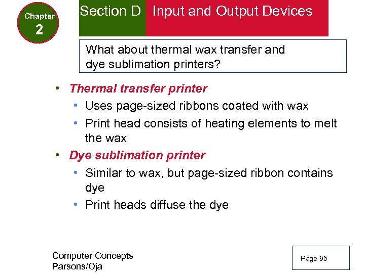 Chapter Section D Input and Output Devices 2 What about thermal wax transfer and