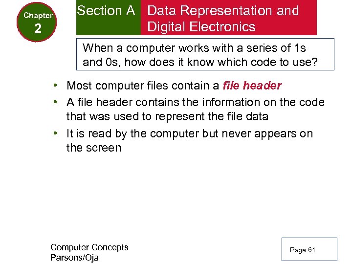Chapter 2 Section A Data Representation and Digital Electronics When a computer works with