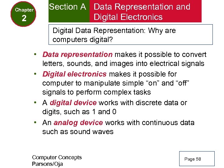 Chapter 2 Section A Data Representation and Digital Electronics Digital Data Representation: Why are