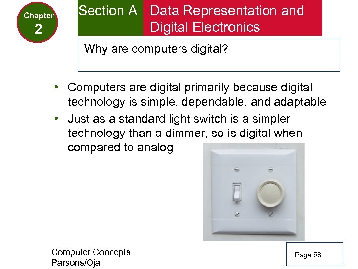 Chapter 2 Section A Data Representation and Digital Electronics Why are computers digital? •