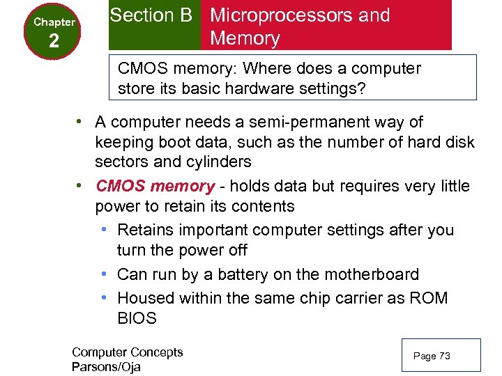 Chapter 2 Section B Microprocessors and Memory CMOS memory: Where does a computer store