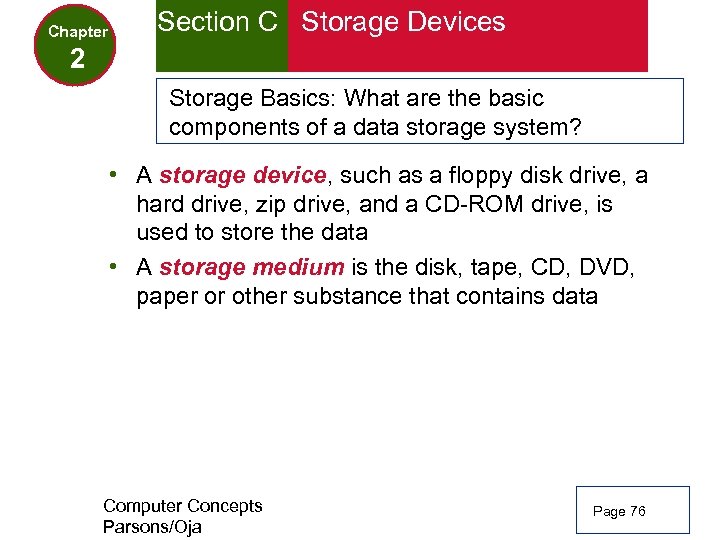 Chapter Section C Storage Devices 2 Storage Basics: What are the basic components of