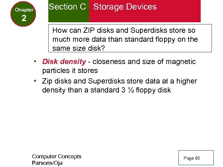 Chapter Section C Storage Devices 2 How can ZIP disks and Superdisks store so