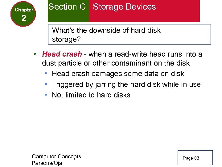 Chapter Section C Storage Devices 2 What’s the downside of hard disk storage? •