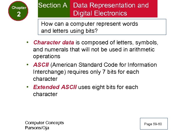 Chapter 2 Section A Data Representation and Digital Electronics How can a computer represent