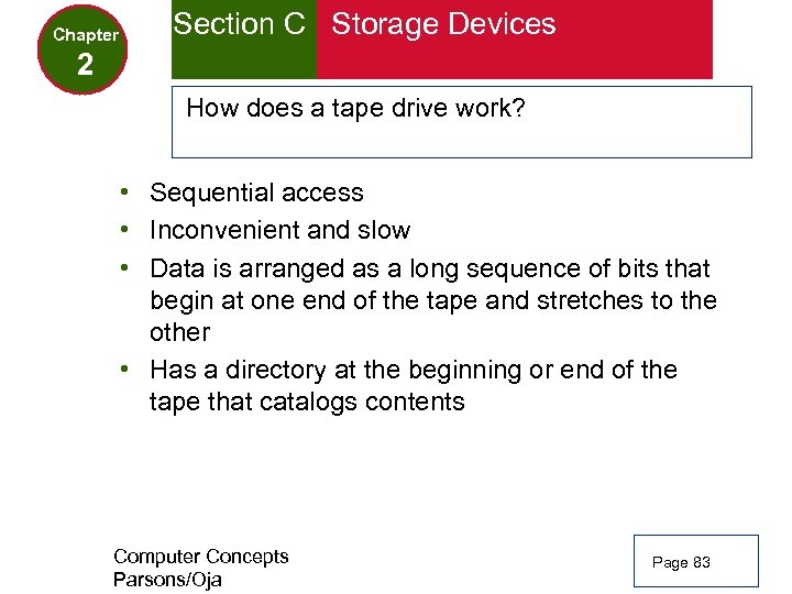 Chapter Section C Storage Devices 2 How does a tape drive work? • Sequential