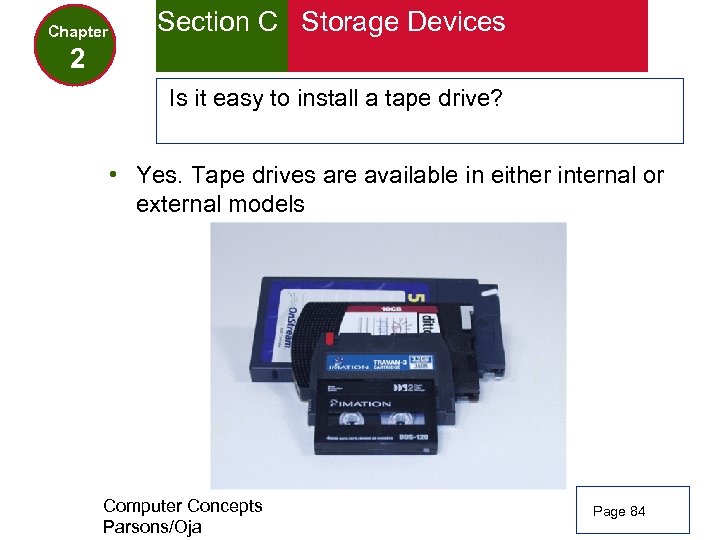 Chapter Section C Storage Devices 2 Is it easy to install a tape drive?