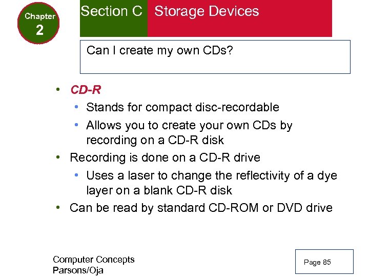 Chapter Section C Storage Devices 2 Can I create my own CDs? • CD-R