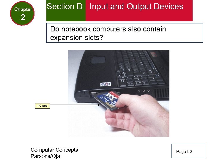 Chapter Section D Input and Output Devices 2 Do notebook computers also contain expansion