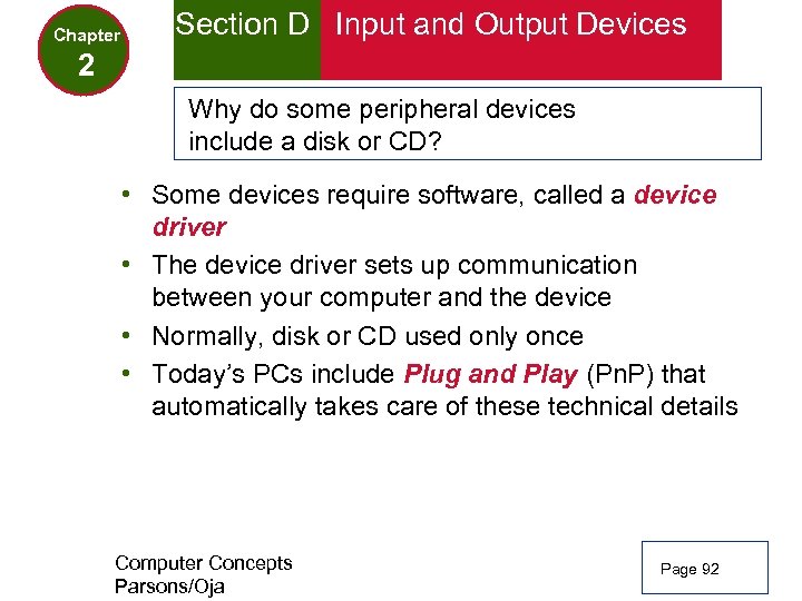 Chapter Section D Input and Output Devices 2 Why do some peripheral devices include