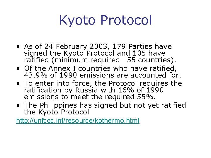 Kyoto Protocol • As of 24 February 2003, 179 Parties have signed the Kyoto
