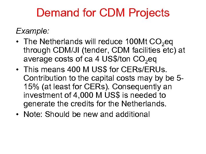Demand for CDM Projects Example: • The Netherlands will reduce 100 Mt CO 2
