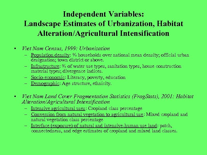Independent Variables: Landscape Estimates of Urbanization, Habitat Alteration/Agricultural Intensification • Viet Nam Census, 1999: