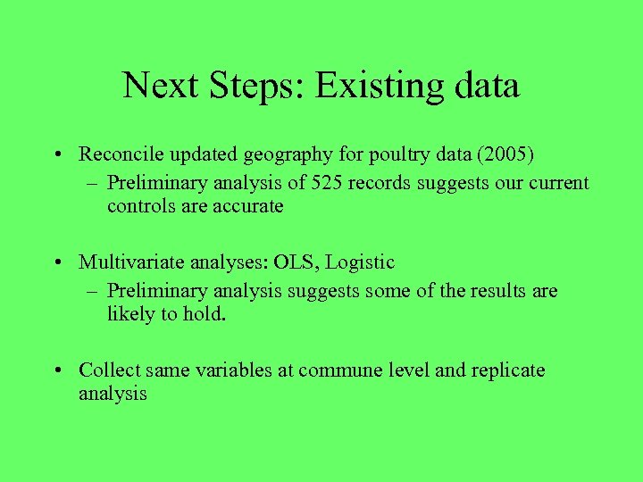 Next Steps: Existing data • Reconcile updated geography for poultry data (2005) – Preliminary