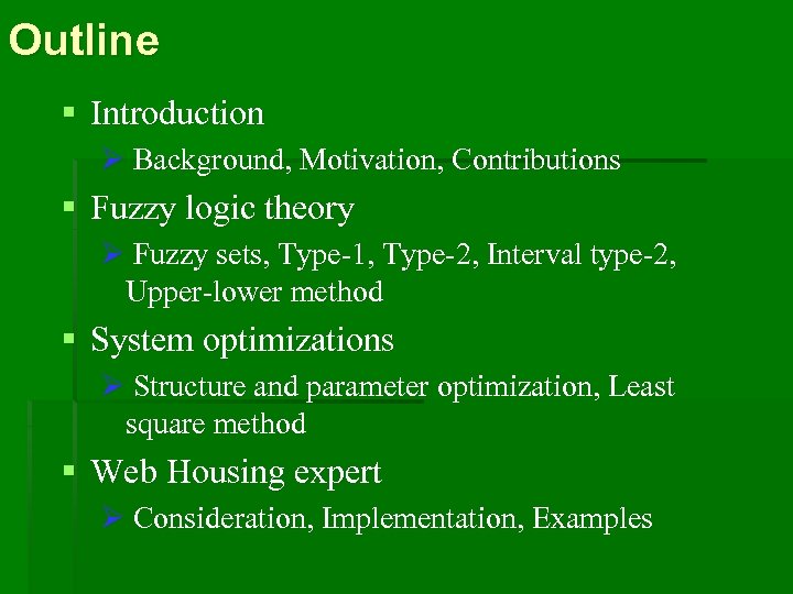 Outline § Introduction Ø Background, Motivation, Contributions § Fuzzy logic theory Ø Fuzzy sets,