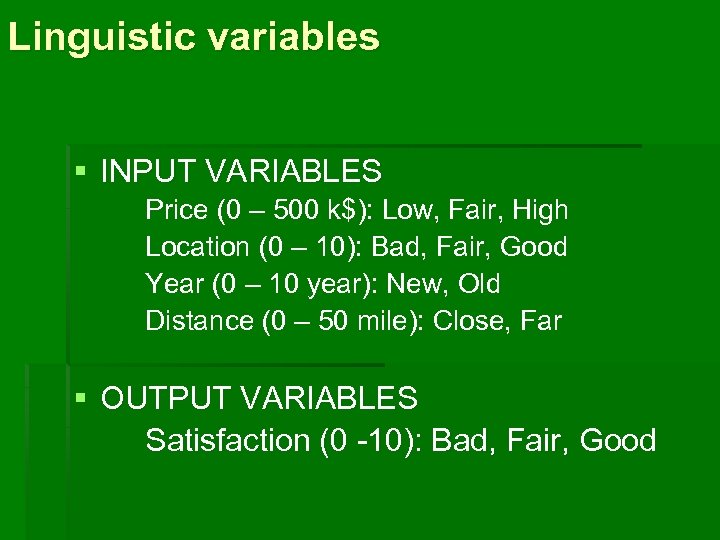 Linguistic variables § INPUT VARIABLES Price (0 – 500 k$): Low, Fair, High Location