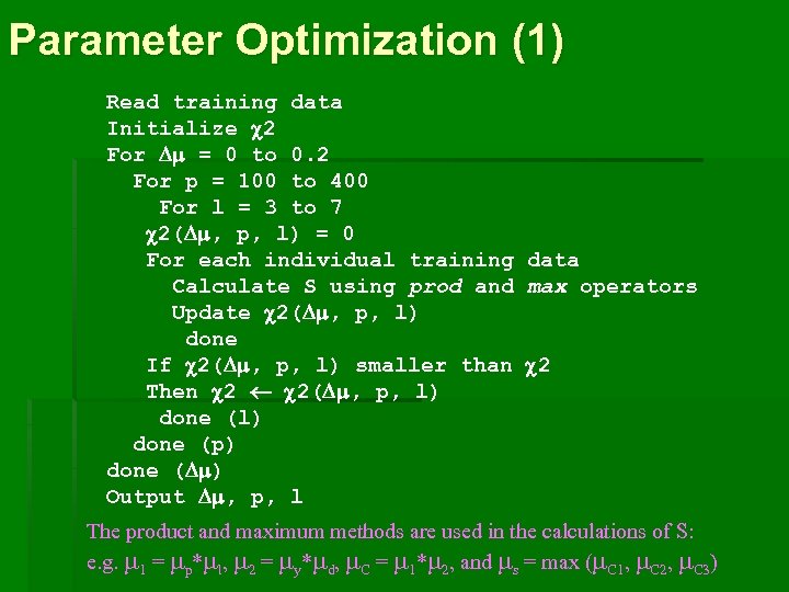 Parameter Optimization (1) Read training data Initialize 2 For = 0 to 0. 2