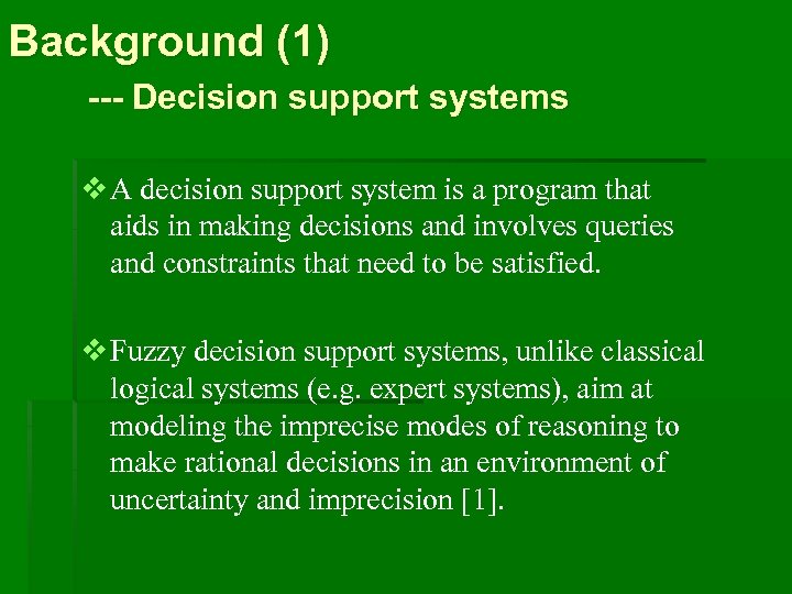 Background (1) --- Decision support systems v A decision support system is a program