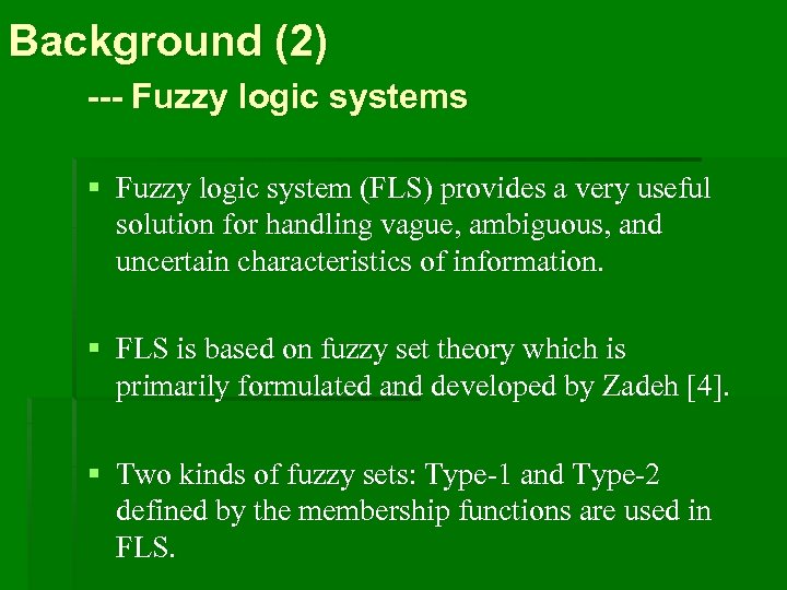 Background (2) --- Fuzzy logic systems § Fuzzy logic system (FLS) provides a very