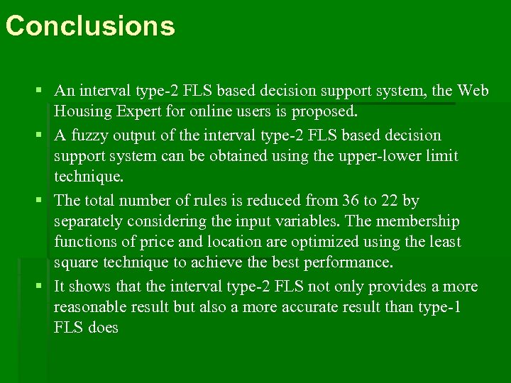 Conclusions § An interval type-2 FLS based decision support system, the Web Housing Expert