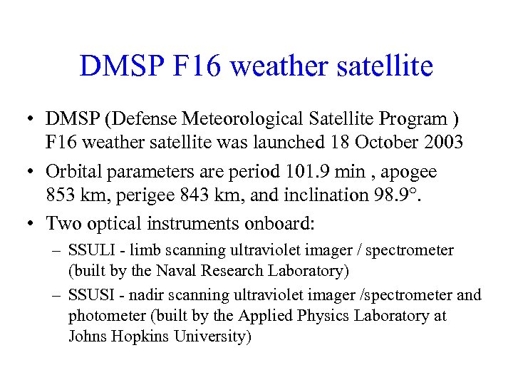 DMSP F 16 weather satellite • DMSP (Defense Meteorological Satellite Program ) F 16