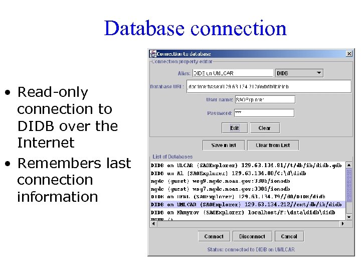 Database connection • Read-only connection to DIDB over the Internet • Remembers last connection