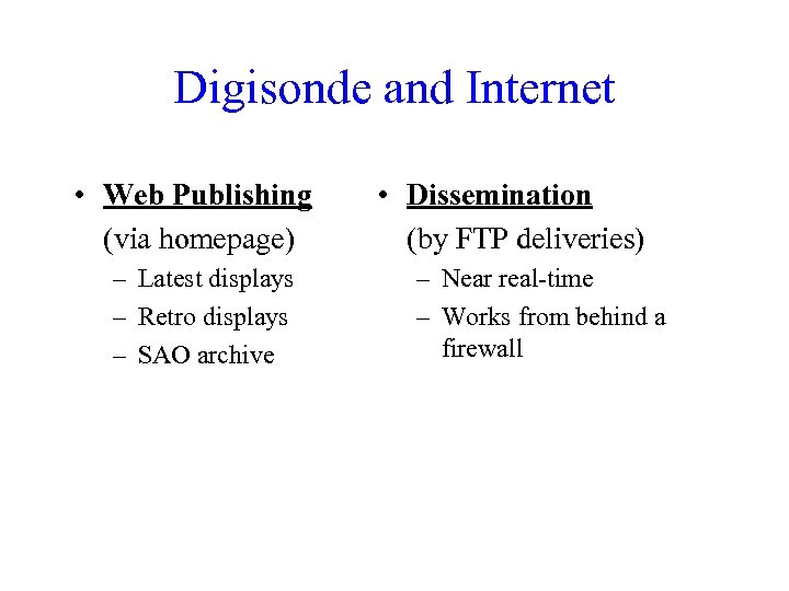 Digisonde and Internet • Web Publishing (via homepage) – Latest displays – Retro displays