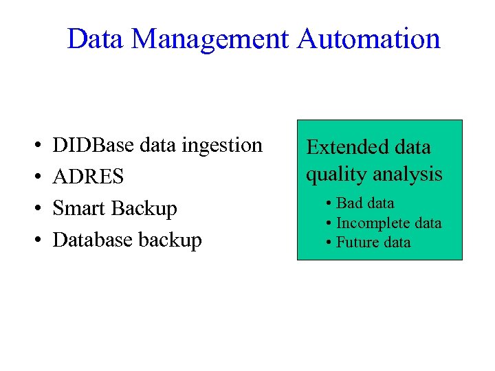 Data Management Automation • • DIDBase data ingestion ADRES Smart Backup Database backup Extended