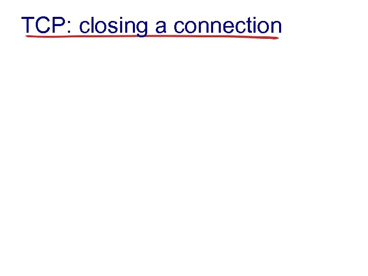 TCP: closing a connection 
