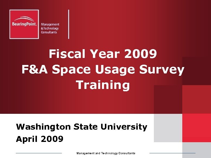 Fiscal Year 2009 F&A Space Usage Survey Training Washington State University April 2009 Management