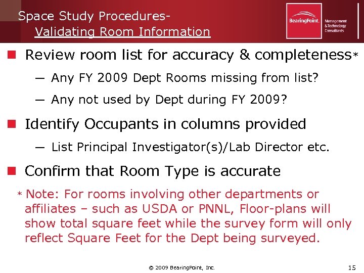 Space Study Procedures. Validating Room Information n Review room list for accuracy & completeness*