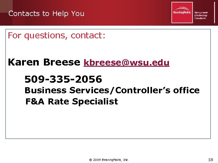 Contacts to Help You For questions, contact: Karen Breese kbreese@wsu. edu 509 -335 -2056