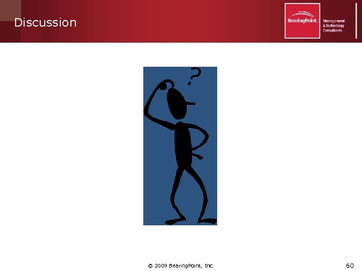 Discussion © 2009 Bearing. Point, Inc. 60 