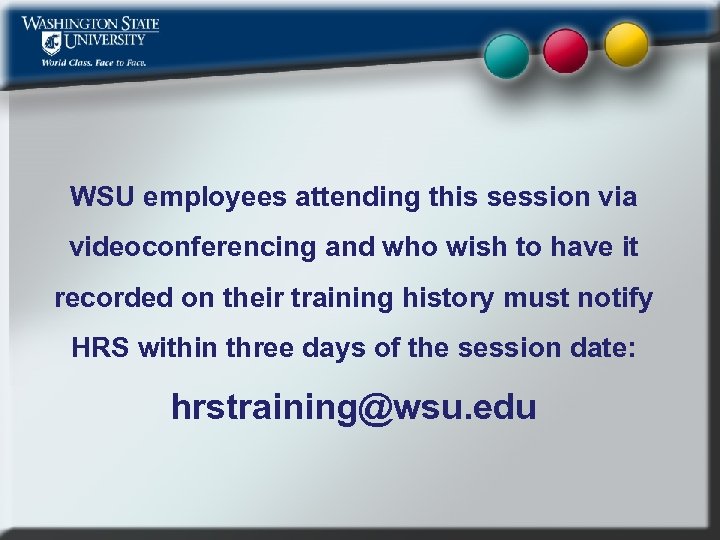 WSU employees attending this session via videoconferencing and who wish to have it recorded