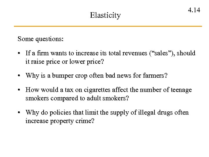 Elasticity 4. 14 Some questions: • If a firm wants to increase its total