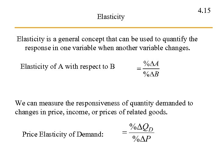 Elasticity is a general concept that can be used to quantify the response in