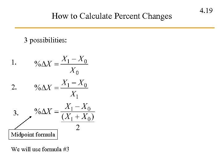 How to Calculate Percent Changes 3 possibilities: 1. 2. 3. Midpoint formula We will