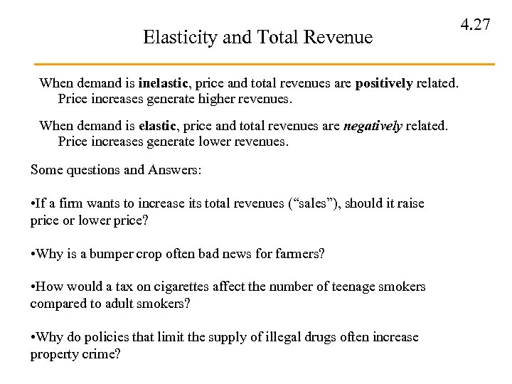 Elasticity and Total Revenue When demand is inelastic, price and total revenues are positively