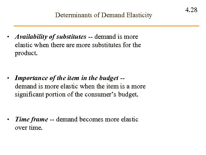 Determinants of Demand Elasticity • Availability of substitutes -- demand is more elastic when