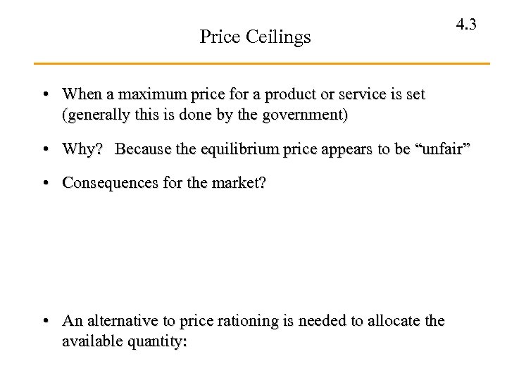 Price Ceilings 4. 3 • When a maximum price for a product or service