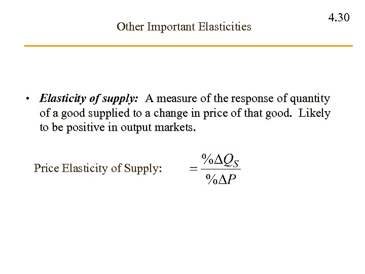 Other Important Elasticities 4. 30 • Elasticity of supply: A measure of the response