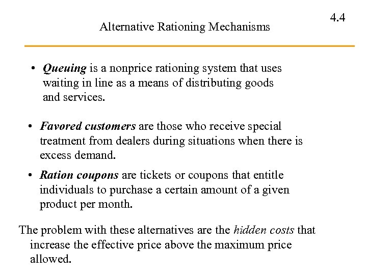 Alternative Rationing Mechanisms • Queuing is a nonprice rationing system that uses waiting in