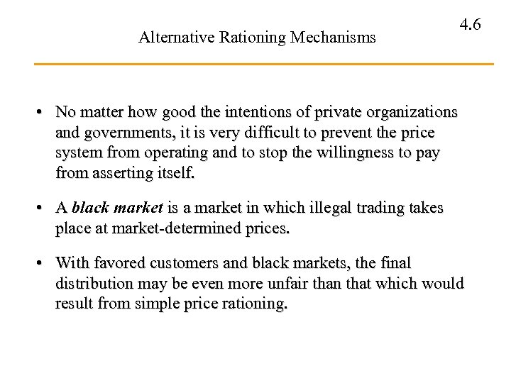 Alternative Rationing Mechanisms 4. 6 • No matter how good the intentions of private